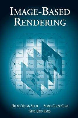 Image-Based Rendering - Heung-Yeung Shum,Shing-Chow Chan,Sing Bing Kang - cover