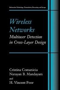 Wireless Networks: Multiuser Detection in Cross-Layer Design - Christina Comaniciu,Narayan B. Mandayam,H. Vincent Poor - cover