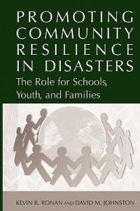 Promoting Community Resilience in Disasters: The Role for Schools, Youth, and Families - Kevin Ronan,David Johnston - cover