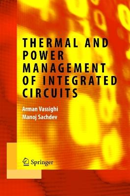 Thermal and Power Management of Integrated Circuits - Arman Vassighi,Manoj Sachdev - cover