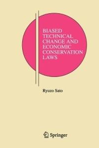 Biased Technical Change and Economic Conservation Laws - Ryuzo Sato - cover