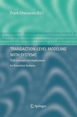 Transaction-Level Modeling with SystemC: TLM Concepts and Applications for Embedded Systems - cover
