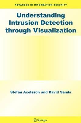 Understanding Intrusion Detection through Visualization - Stefan Axelsson,David Sands - cover