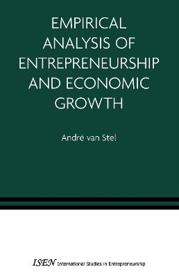 Empirical Analysis of Entrepreneurship and Economic Growth - André van Stel - cover