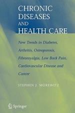 Chronic Diseases and Health Care: New Trends in Diabetes, Arthritis, Osteoporosis, Fibromyalgia, Low Back Pain, Cardiovascular Disease, and Cancer
