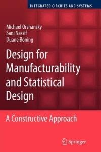 Design for Manufacturability and Statistical Design: A Constructive Approach - Michael Orshansky,Sani Nassif,Duane Boning - cover