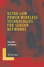 Ultra-Low Power Wireless Technologies for Sensor Networks