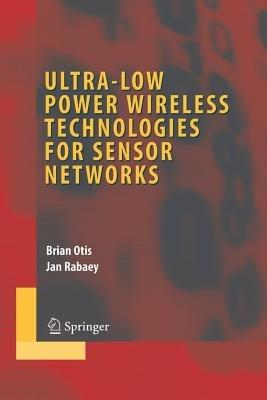 Ultra-Low Power Wireless Technologies for Sensor Networks - Brian Otis,Jan Rabaey - cover