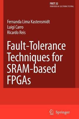Fault-Tolerance Techniques for SRAM-Based FPGAs - Fernanda Lima Kastensmidt,Ricardo Reis - cover