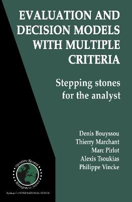 Evaluation and Decision Models with Multiple Criteria: Stepping stones for the analyst - Denis Bouyssou,Thierry Marchant,Marc Pirlot - cover