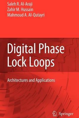 Digital Phase Lock Loops: Architectures and Applications - Saleh R. Al-Araji,Zahir M. Hussain,Mahmoud A. Al-Qutayri - cover