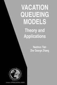 Vacation Queueing Models: Theory and Applications - Naishuo Tian,Zhe George Zhang - cover