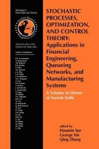 Stochastic Processes, Optimization, and Control Theory: Applications in Financial Engineering, Queueing Networks, and Manufacturing Systems: A Volume in Honor of Suresh Sethi - cover