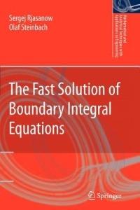 The Fast Solution of Boundary Integral Equations - Sergej Rjasanow,Olaf Steinbach - cover