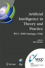 Artificial Intelligence in Theory and Practice: IFIP 19th World Computer Congress, TC 12: IFIP AI 2006 Stream, August 21-24, 2006, Santiago, Chile