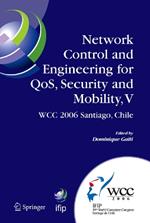 Network Control and Engineering for QoS, Security and Mobility, V: IFIP 19th World Computer Congress,TC-6, 5th IFIP International Conference on Network Control and Engineering for QoS, Security, and Mobility, August 20-25, 2006, Santiago, Chile