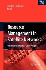 Resource Management in Satellite Networks: Optimization and Cross-Layer Design