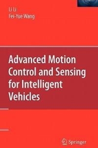 Advanced Motion Control and Sensing for Intelligent Vehicles - Li Li,Fei-Yue Wang - cover