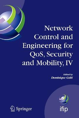 Network Control and Engineering for QoS, Security and Mobility, IV: Fourth IFIP International Conference on Network Control and Engineering for QoS, Security and Mobility, Lannion, France, November 14-18, 2005 - cover