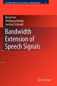 Bandwidth Extension of Speech Signals - Bernd Iser,Gerhard Schmidt,Wolfgang Minker - cover
