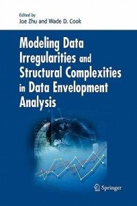 Modeling Data Irregularities and Structural Complexities in Data Envelopment Analysis - cover