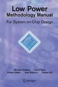 Low Power Methodology Manual: For System-on-Chip Design - David Flynn,Rob Aitken,Alan Gibbons - cover