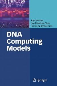 DNA Computing Models - Zoya Ignatova,Israel Martinez-Perez,Karl-Heinz Zimmermann - cover