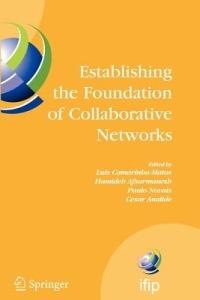 Establishing the Foundation of Collaborative Networks: IFIP TC 5 Working Group 5.5 Eighth IFIP Working Conference on Virtual Enterprises September 10-12, 2007, Guimarães, Portugal - cover