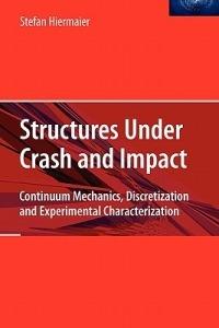 Structures Under Crash and Impact: Continuum Mechanics, Discretization and Experimental Characterization - Stefan Hiermaier - cover