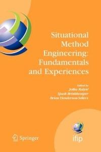 Situational Method Engineering: Fundamentals and Experiences: Proceedings of the IFIP WG 8.1 Working Conference, 12-14 September 2007, Geneva, Switzerland - cover