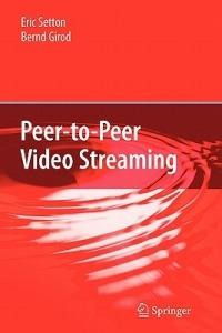 Peer-to-Peer Video Streaming - Eric Setton,Bernd Girod - cover