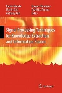 Signal Processing Techniques for Knowledge Extraction and Information Fusion - cover