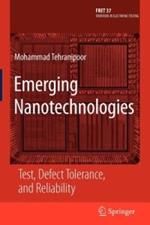 Emerging Nanotechnologies: Test, Defect Tolerance, and Reliability