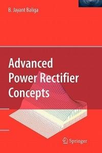 Advanced Power Rectifier Concepts - B. Jayant Baliga - cover