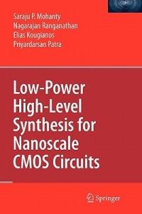 Low-Power High-Level Synthesis for Nanoscale CMOS Circuits - Saraju P. Mohanty,Nagarajan Ranganathan,Elias Kougianos - cover
