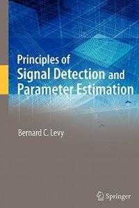 Principles of Signal Detection and Parameter Estimation - Bernard C. Levy - cover