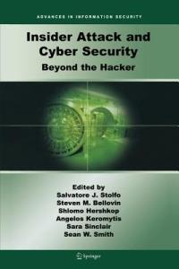 Insider Attack and Cyber Security: Beyond the Hacker - cover