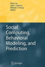 Social Computing, Behavioral Modeling, and Prediction