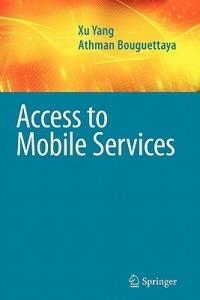 Access to Mobile Services - Xu Yang,Athman Bouguettaya - cover