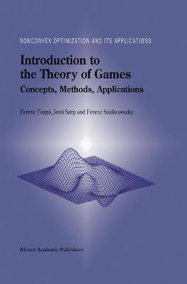 Introduction to the Theory of Games: Concepts, Methods, Applications - Ferenc Forgó,Jeno Szép,Ferenc Szidarovszky - cover