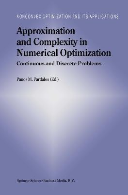 Approximation and Complexity in Numerical Optimization: Continuous and Discrete Problems - cover