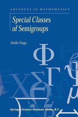 Special Classes of Semigroups - A. Nagy - cover