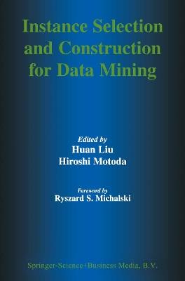 Instance Selection and Construction for Data Mining - cover