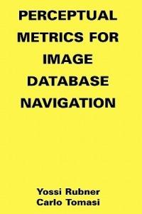 Perceptual Metrics for Image Database Navigation - Yossi Rubner,Carlo Tomasi - cover