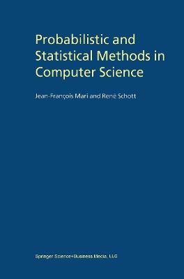 Probabilistic and Statistical Methods in Computer Science - Jean-François Mari,René Schott - cover