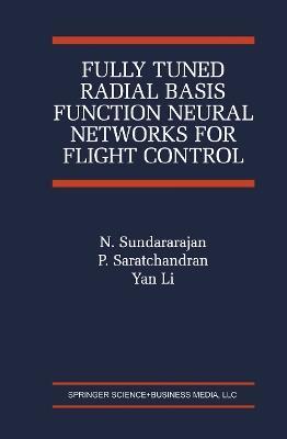 Fully Tuned Radial Basis Function Neural Networks for Flight Control - N. Sundararajan,P. Saratchandran,Yan Li - cover