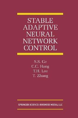 Stable Adaptive Neural Network Control - S.S. Ge,C.C. Hang,T.H. Lee - cover
