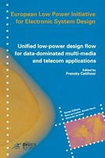 Unified low-power design flow for data-dominated multi-media and telecom applications: Based on selected partner contributions of the European Low Power Initiative for Electronic System Design of the European Community ESPRIT4 programme