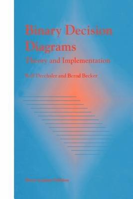 Binary Decision Diagrams: Theory and Implementation - Rolf Drechsler,Bernd Becker - cover