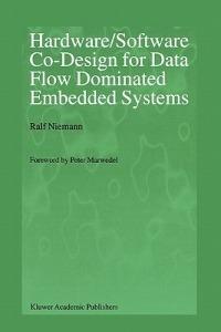 Hardware/Software Co-Design for Data Flow Dominated Embedded Systems - Ralf Niemann - cover